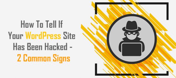 WordPress Site Has Been Hacked – 2 Common Signs Hacked WordPress Site