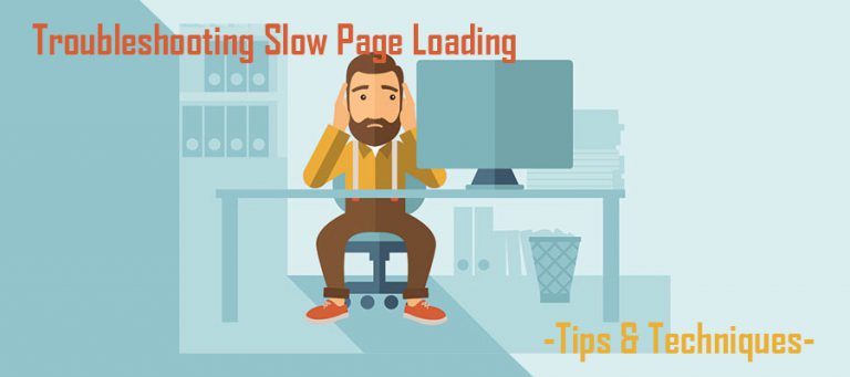 Troubleshooting slow page loading -tips Troubleshooting slow page loading techniques