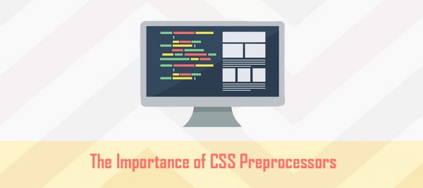 importance of CSS Preprocessors importance of CSS Preprocessors
