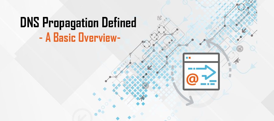 DNS Propagation Defined - An Overview