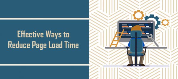 Effective Ways to Reduce Page Load Time Effective Ways to Reduce Page Load Time