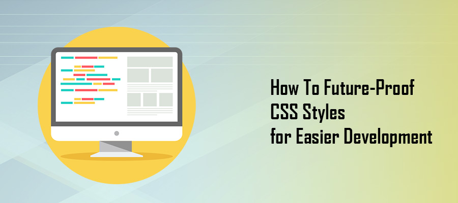 Future Proof CSS Styles