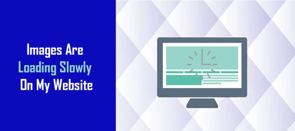 images loading slowly on website images loading slowly on website