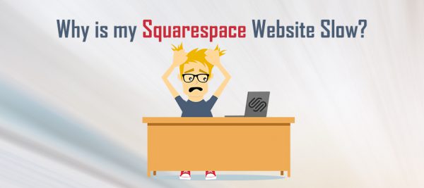 why is Squaresace site slow why is Squaresace website slow