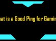 good ping for gaming